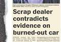 2012 – Scrap dealer contradicts evidence on burned-out car