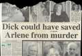 2003 – Dick could have saved Arlene from murder